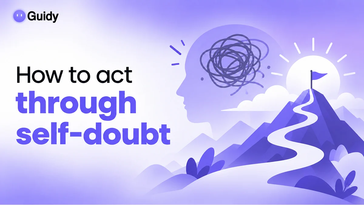 How to Overcome Self Doubt (and Actually Act Anyway)